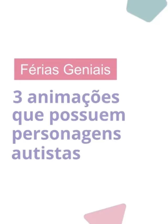 3 Animações que possuem personagens autistas | Férias Geniais